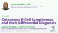 Judith Ferry - Cutaneous B-Cell Lymphomas and their Differential Diagnosis-Ferry20220831.jpeg