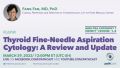 Fang Fan - Thyroid Fine-Needle Aspiration Cytology- A Review and Update-Fan March.jpg